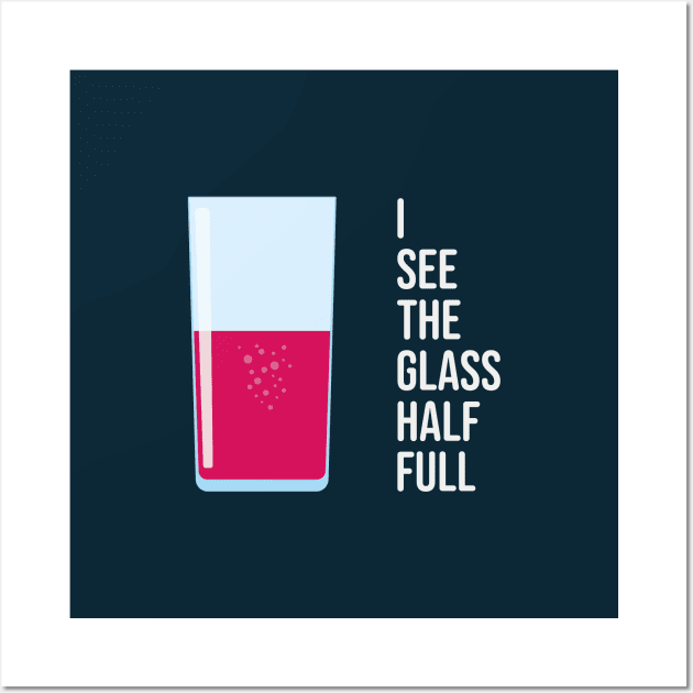 I See The Glass Half Full Wall Art by Xavier Wendling